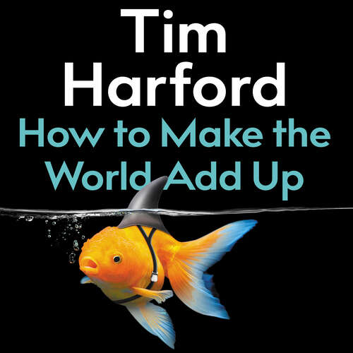 Book cover of How to Make the World Add Up: Ten Rules for Thinking Differently About Numbers