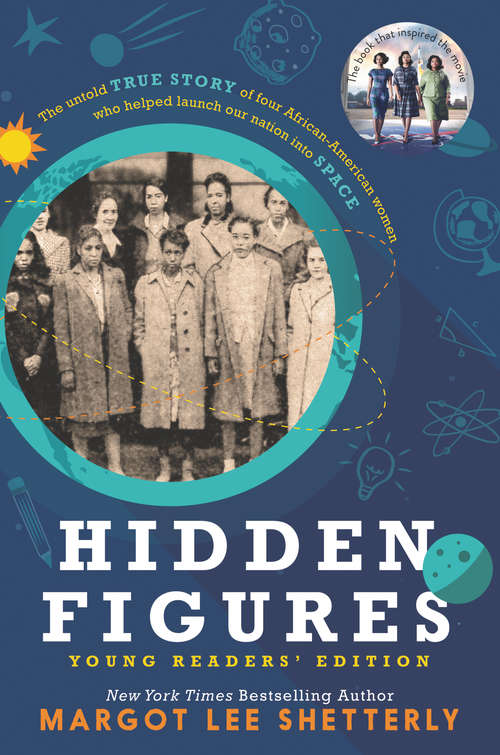 Book cover of Hidden Figures: The Untold True Story of Four African-American Women Who Helped Launch Our Nation Into Space (Young Readers' Edition)