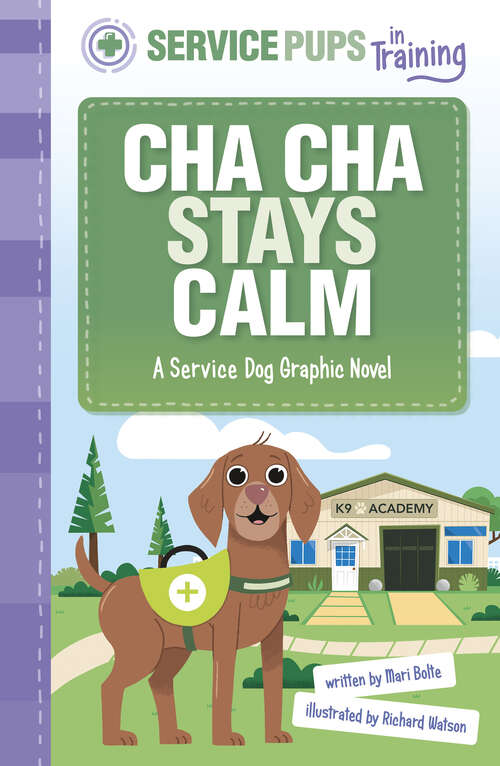 Book cover of Cha Cha Stays Calm: A Service Dog Graphic Novel (Service Pups In Training Ser.)