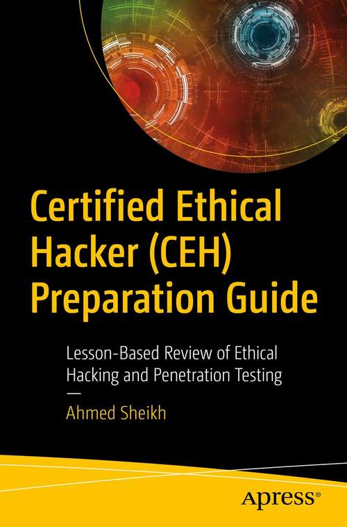 Book cover of Certified Ethical Hacker (CEH) Preparation Guide: Lesson-Based Review of Ethical Hacking and Penetration Testing (1st ed.)