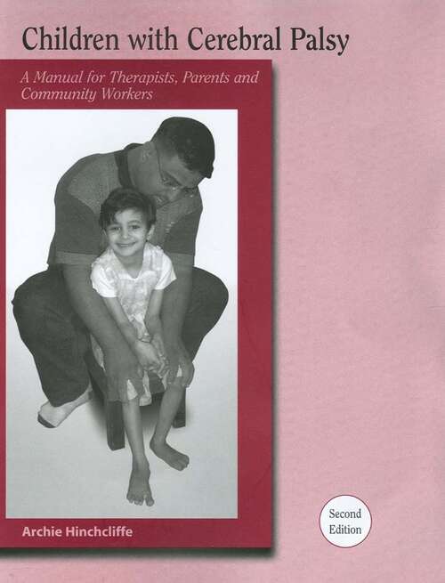 Book cover of Children With Cerebral Palsy: A Manual for Therapists, Parents and Community Workers (Second Edition)