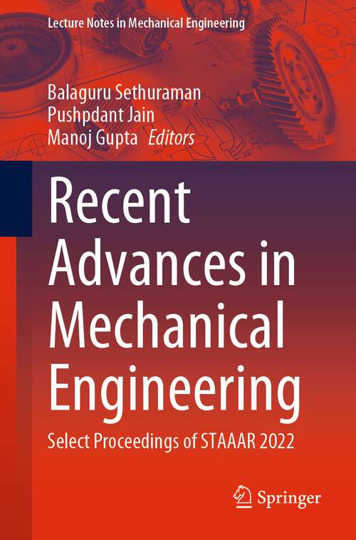 Book cover of Recent Advances in Mechanical Engineering: Select Proceedings of STAAAR 2022 (1st ed. 2023) (Lecture Notes in Mechanical Engineering)