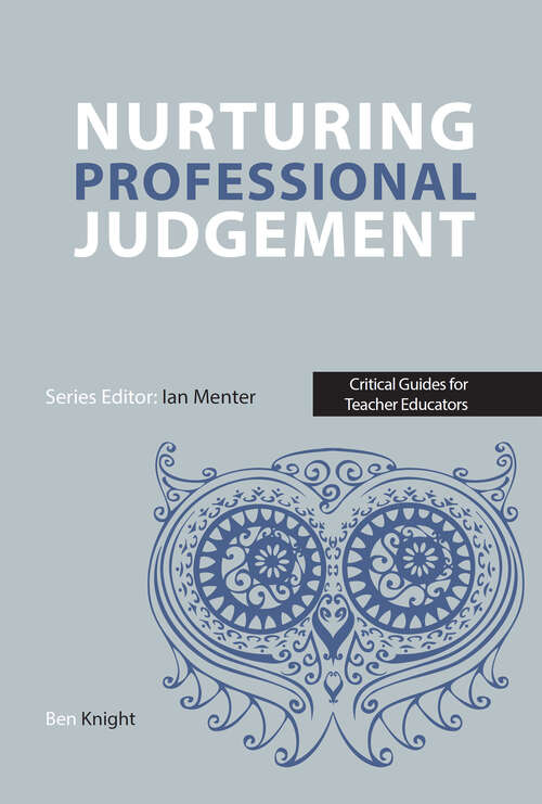 Book cover of Nurturing Professional Judgement (1) (Critical Guides for Teacher Educators)