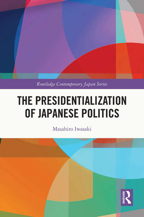 Book cover of The Presidentialization of Japanese Politics (Routledge Contemporary Japan Series)