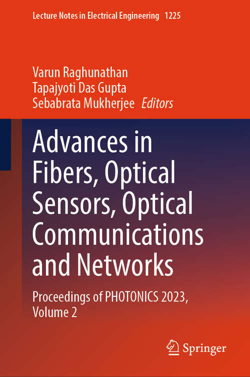 Book cover of Advances in Fibers, Optical Sensors, Optical Communications and Networks: Proceedings of PHOTONICS 2023, Volume 2 (Lecture Notes in Electrical Engineering #1225)