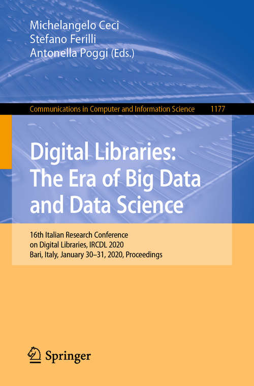 Book cover of Digital Libraries: 16th Italian Research Conference on Digital Libraries, IRCDL 2020, Bari, Italy, January 30–31, 2020, Proceedings (1st ed. 2020) (Communications in Computer and Information Science #1177)