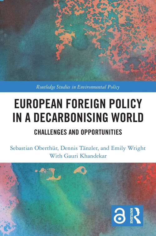 Book cover of European Foreign Policy in a Decarbonising World: Challenges and Opportunities (Routledge Studies in Environmental Policy)