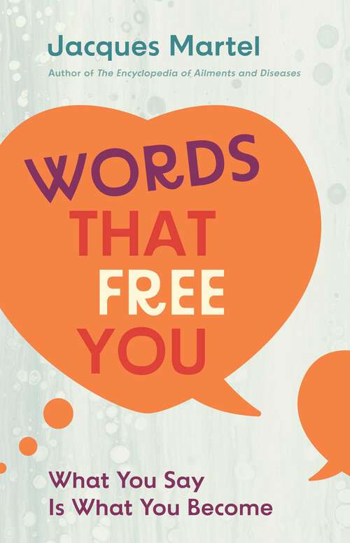 Book cover of Words That Free You: What You Say Is What You Become