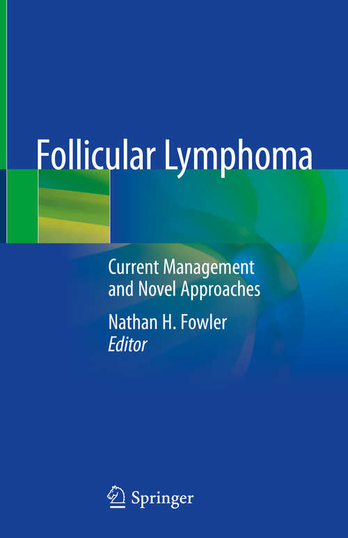 Book cover of Follicular Lymphoma: Current Management and Novel Approaches (1st ed. 2020)