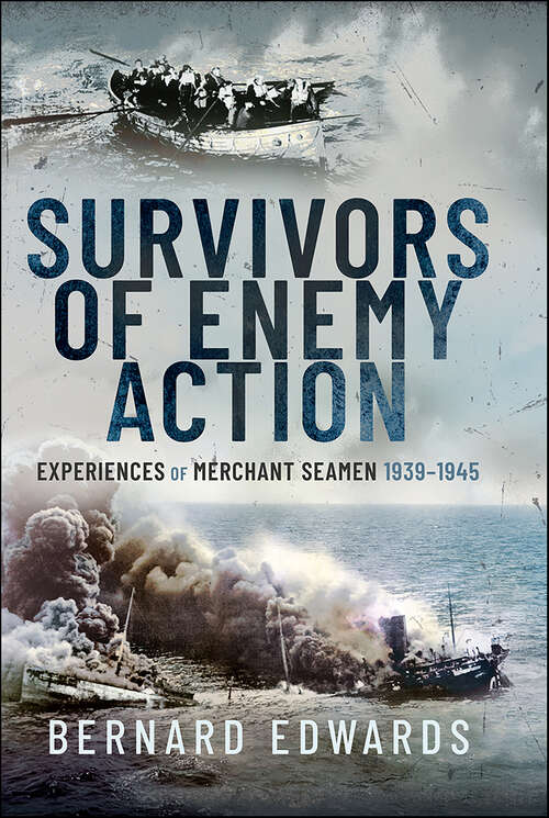 Book cover of Survivors of Enemy Action: Experiences of Merchant Seamen, 1939–1945