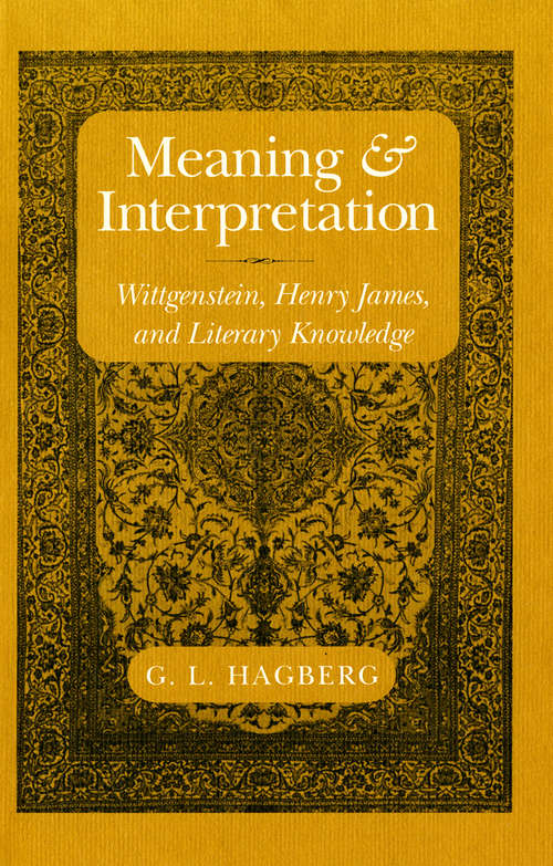 Book cover of Meaning and Interpretation: Wittgenstein, Henry James, and Literary Knowledge