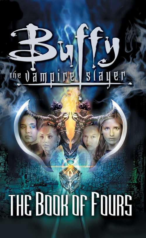 Book cover of The Book of Fours: A Historie Of The Four Slayers, This Being Their First Adventure (Buffy the Vampire Slayer)