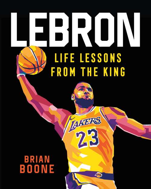 Book cover of LeBron: Life Lessons from the King