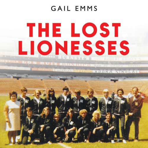 Book cover of The Lost Lionesses: The incredible story of England’s forgotten trailblazers