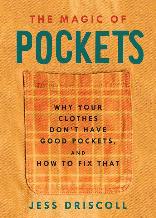 Book cover of Magic of Pockets, The: Why Your Clothes Don't Have Good Pockets and How to Fix That
