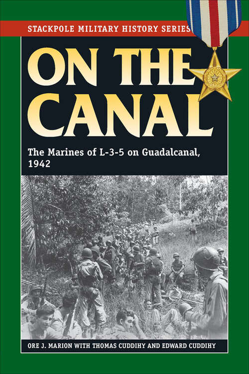 Book cover of On the Canal: The Marines of L-3-5 on Guadalcanal, 1942 (Stackpole Military History Series)