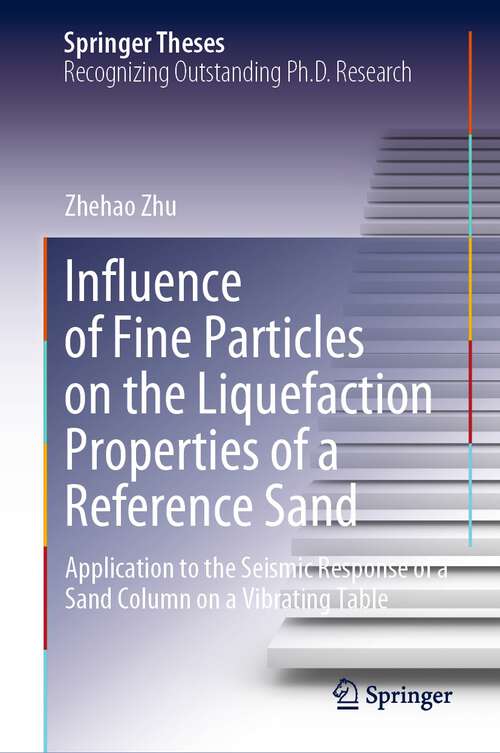 Book cover of Influence of Fine Particles on the Liquefaction Properties of a Reference Sand: Application to the Seismic Response of a Sand Column on a Vibrating Table (1st ed. 2023) (Springer Theses)