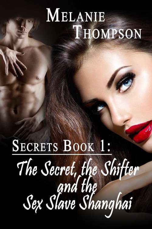 Book cover of The Secret, the Shifter and the Sex- Slave Shanghai (Secrects #1)