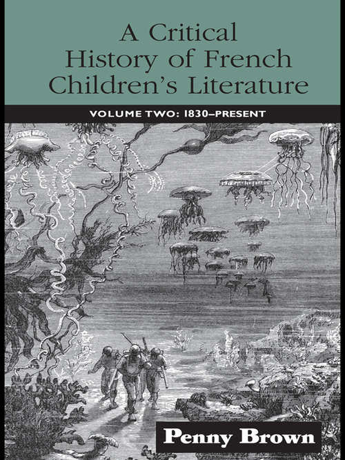 Book cover of A Critical History of French Children's Literature: Volume Two: 1830-Present (Children's Literature and Culture)