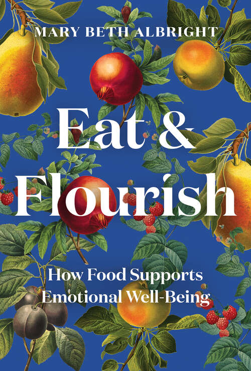 Book cover of Eat & Flourish: How Food Supports Emotional Well-being
