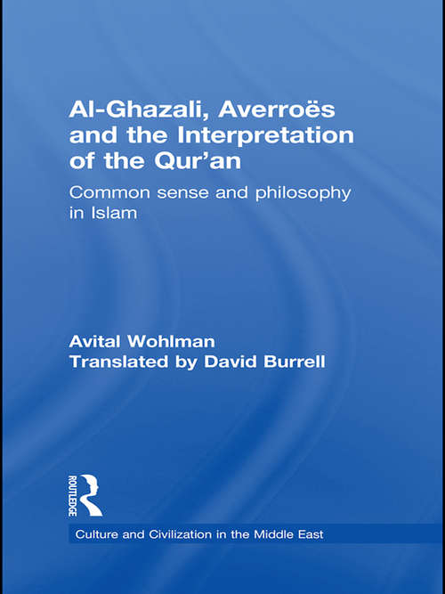 Book cover of Al-Ghazali, Averroes and the Interpretation of the Qur'an: Common Sense and Philosophy in Islam (Culture and Civilization in the Middle East)