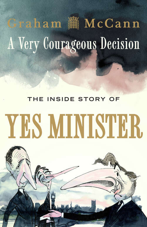 Book cover of A Very Courageous Decision: The Inside Story of Yes Minister