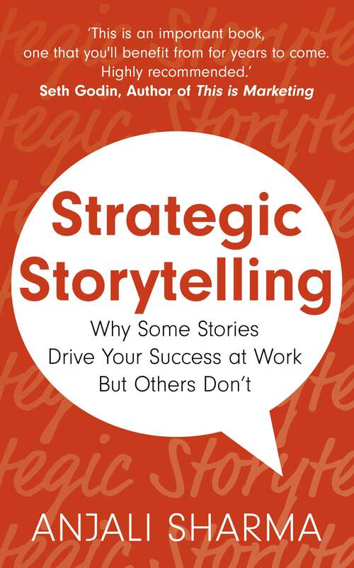 Book cover of Strategic Storytelling: Why Some Stories Drive Your Success at Work But Others Don’t