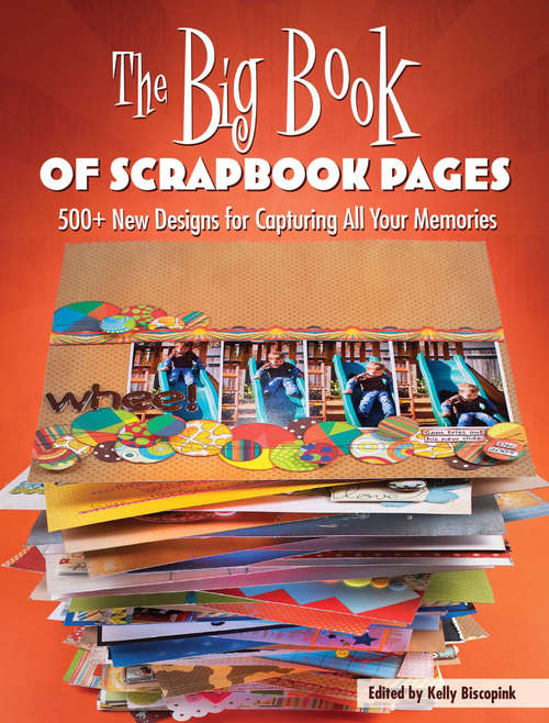 Book cover of The Big Book of Scrapbook Pages: 500+ New Designs for Capturing All Your Memories