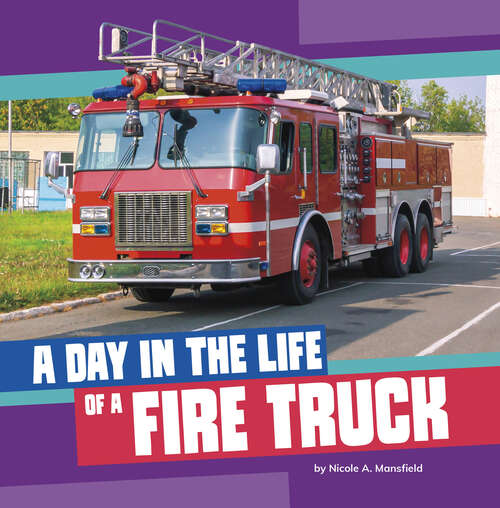 Book cover of A Day in the Life of a Fire Truck