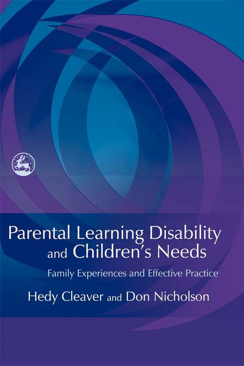 Book cover of Parental Learning Disability and Children's Needs: Family Experiences and Effective Practice
