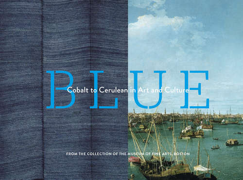 Book cover of Blue: Cobalt to Cerulean in Art and Culture