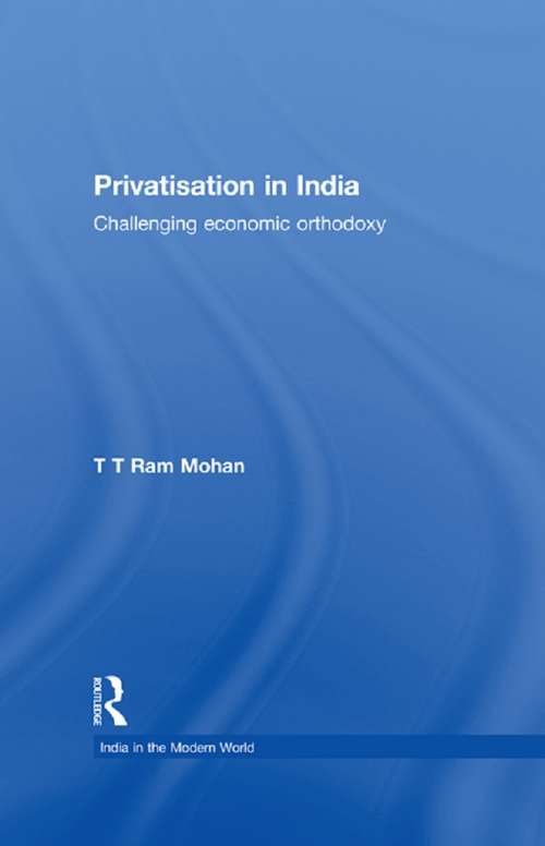 Book cover of Privatisation in India: Challenging economic orthodoxy (India in the Modern World)