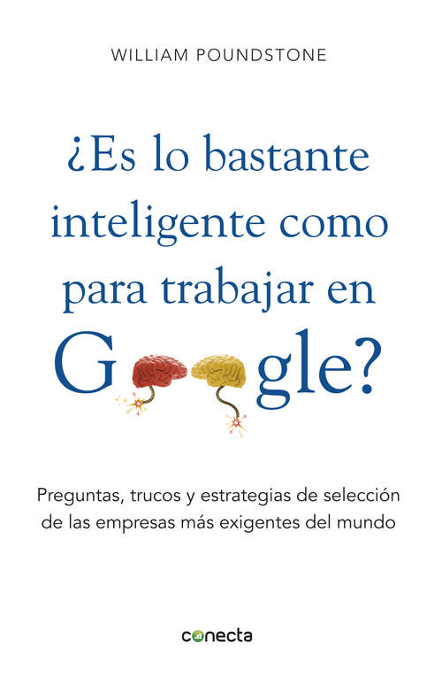 Book cover of ¿Es lo bastante inteligente para trabajar en Google?: Preguntas, trucos y estrategias de selección de las empresas más exigentes