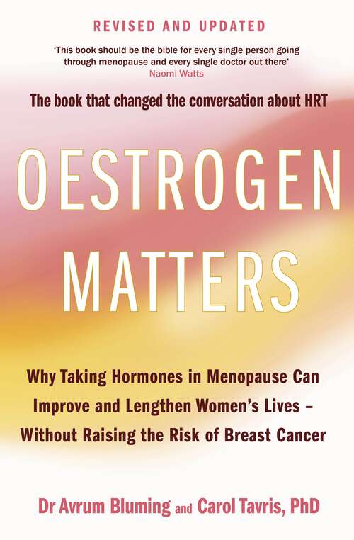 Book cover of Oestrogen Matters: Why Taking Hormones in Menopause Can Improve Women’s Well-Being and Lengthen Their Lives - Without Raising the Risk of Breast Cancer