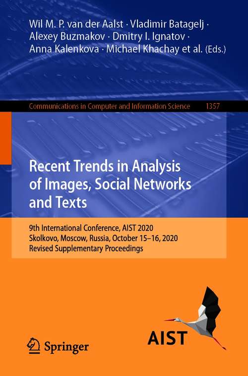 Book cover of Recent Trends in Analysis of Images, Social Networks and Texts: 9th International Conference, AIST 2020, Skolkovo, Moscow, Russia, October 15–16, 2020 Revised Supplementary Proceedings (1st ed. 2021) (Communications in Computer and Information Science #1357)