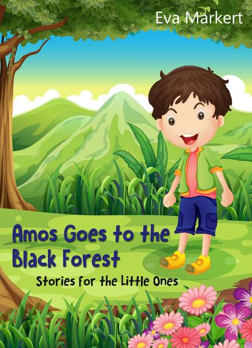 Book cover of Amos Goes to the Black Forest: Stories for the Little Ones