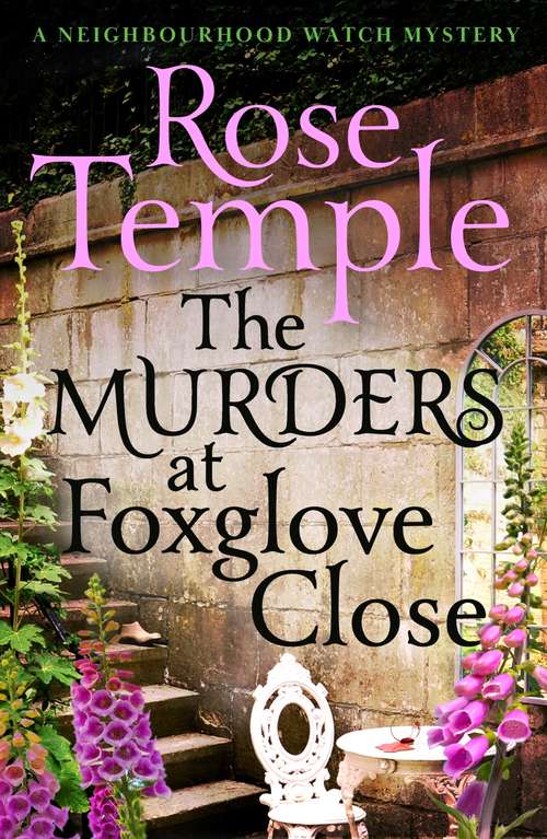Book cover of The Murders at Foxglove Close: A brilliantly addictive cozy murder mystery (A Neighbourhood Watch Mystery Book 1)