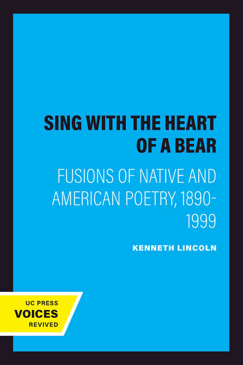 Book cover of Sing with the Heart of a Bear: Fusions of Native and American Poetry, 1890-1999