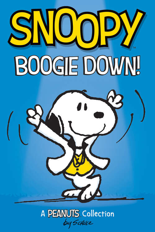 Book cover of Snoopy: Boogie Down!: A Peanuts Collection (Peanuts Kids #11)