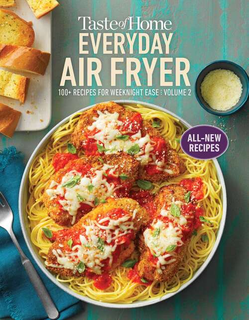 Book cover of Taste of Home Everyday Air Fryer vol 2: 100+ additional all-time favorites made easily in the air fryer