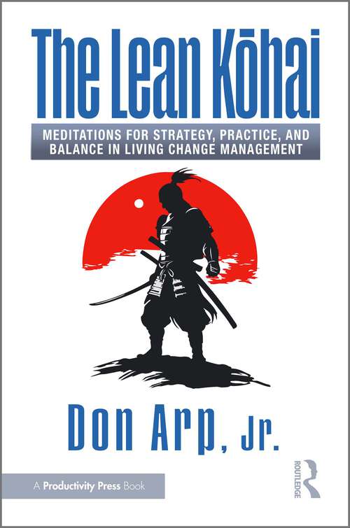 Book cover of The Lean Kōhai: Meditations for Strategy, Practice, and Balance in Living Change Management