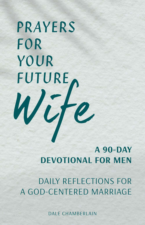 Book cover of Prayers for Your Future Wife: Daily Reflections for a God-Centered Marriage