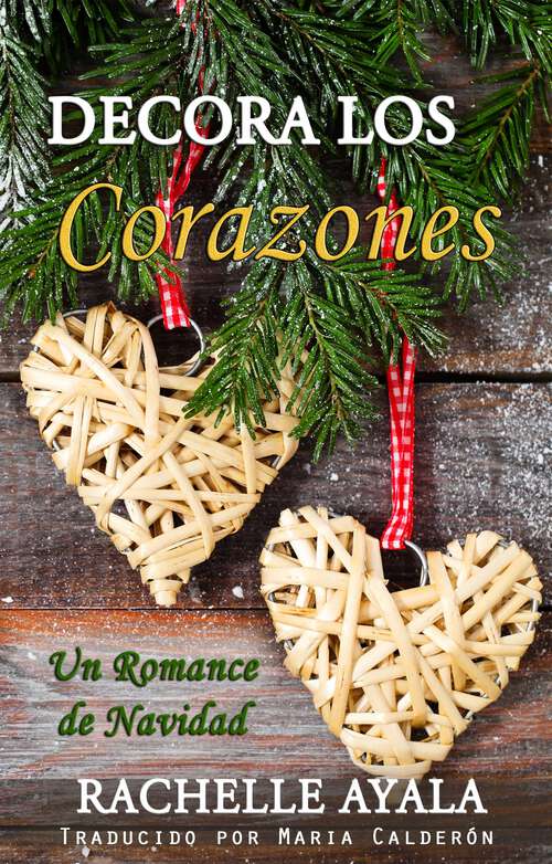 Book cover of Decora los Corazones: Un Romance de Navidad