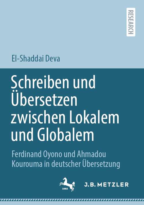 Book cover of Schreiben und Übersetzen zwischen Lokalem und Globalem: Ferdinand Oyono und Ahmadou Kourouma in deutscher Übersetzung (1. Aufl. 2021)