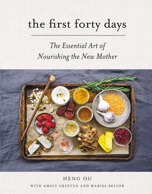 Book cover of The First Forty Days: The Essential Art of Nourishing the New Mother