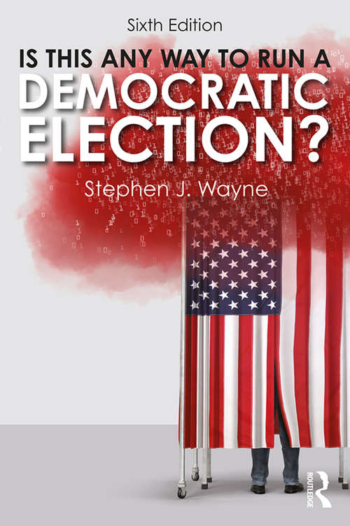 Book cover of Is This Any Way to Run a Democratic Election?: Debating American Electoral Politics