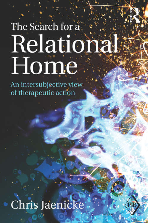 Book cover of The Search for a Relational Home: An intersubjective view of therapeutic action (Psychoanalytic Inquiry Book Series)