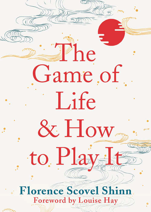 Book cover of The Game of Life and How to Play It: How To Make It Work For You With Updated Material (Prosperity Classic Ser.)