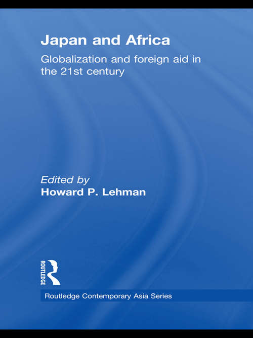 Book cover of Japan and Africa: Globalization and Foreign Aid in the 21st Century (Routledge Contemporary Asia Series)