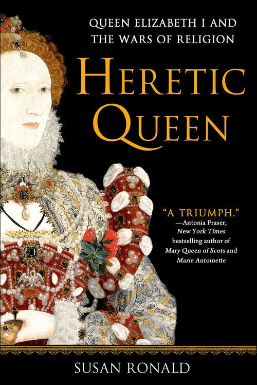 Book cover of Heretic Queen: Queen Elizabeth I and the Wars of Religion